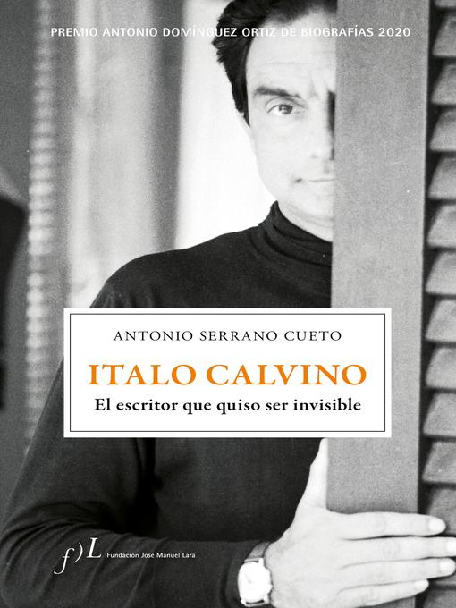 Title details for Italo Calvino. El escritor que quiso ser invisible by Antonio Serrano Cueto - Available